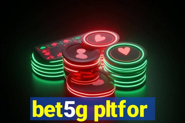 bet5g pltfor